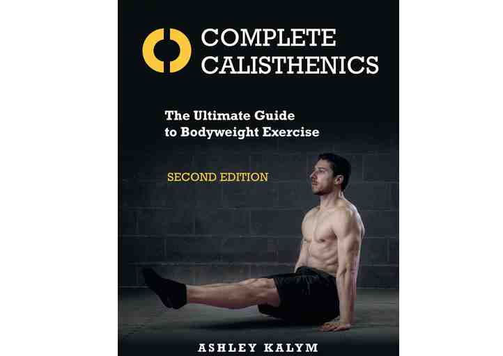 Review and summary of complete Calisthenics The ultimate guide by Ashley Kalym